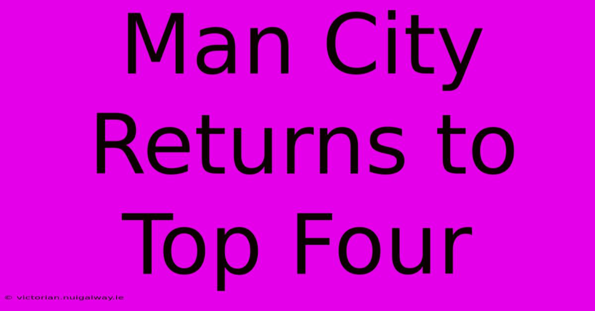 Man City Returns To Top Four