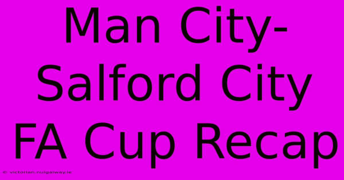 Man City-Salford City FA Cup Recap