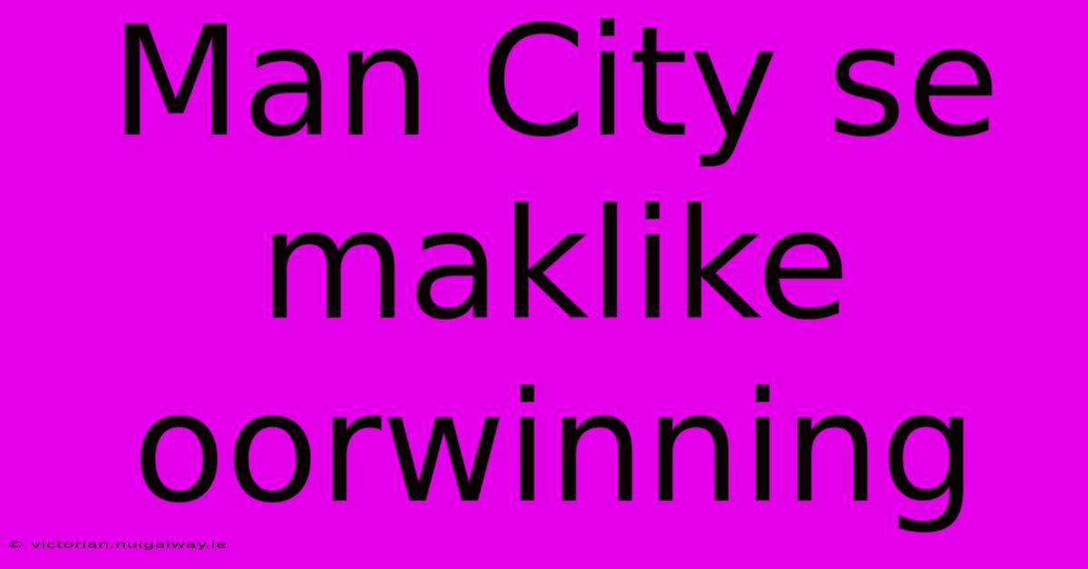 Man City Se Maklike Oorwinning