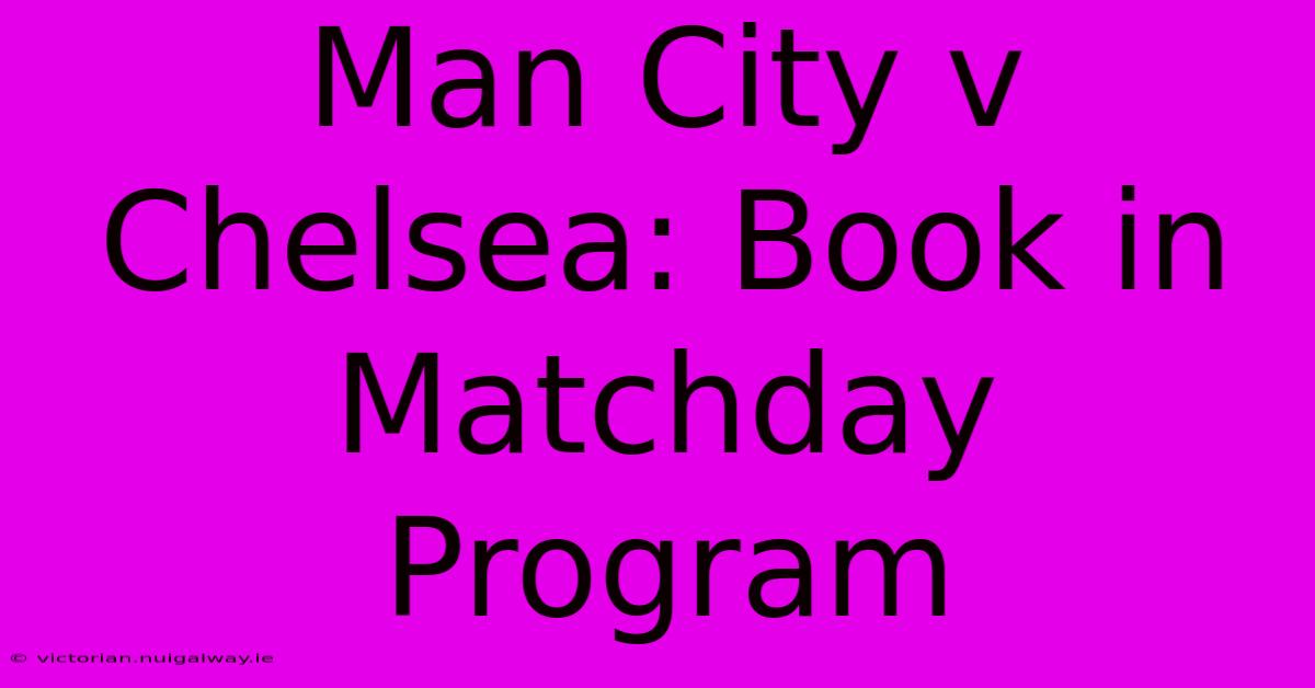 Man City V Chelsea: Book In Matchday Program