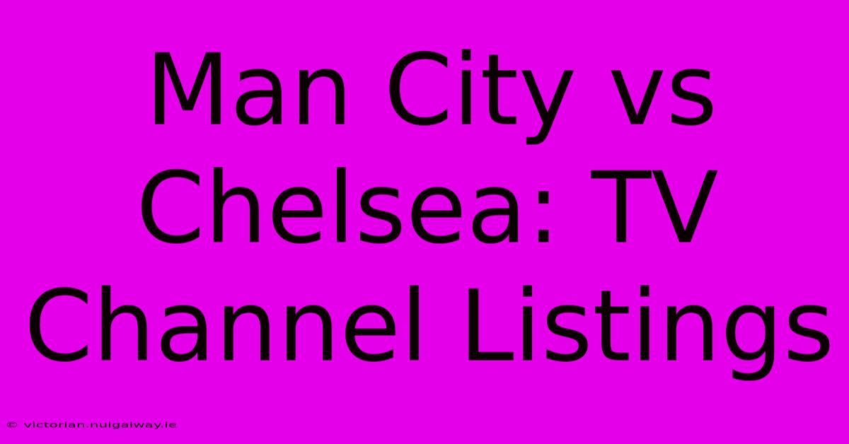 Man City Vs Chelsea: TV Channel Listings