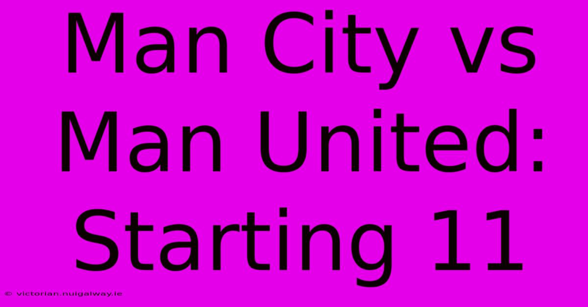 Man City Vs Man United: Starting 11