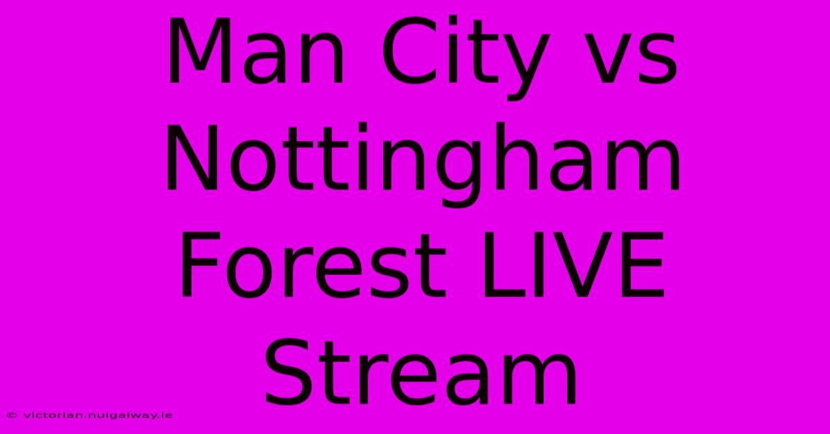 Man City Vs Nottingham Forest LIVE Stream