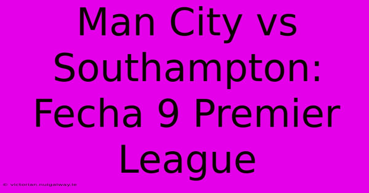 Man City Vs Southampton: Fecha 9 Premier League