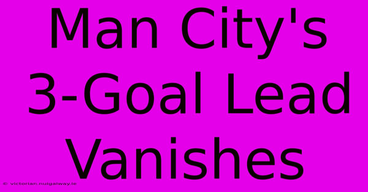 Man City's 3-Goal Lead Vanishes