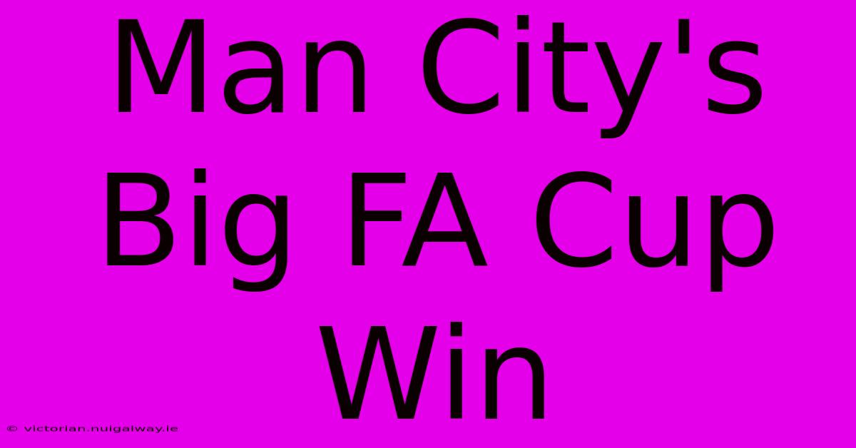 Man City's Big FA Cup Win