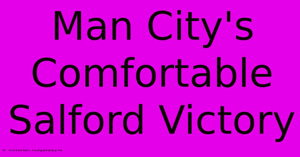 Man City's Comfortable Salford Victory