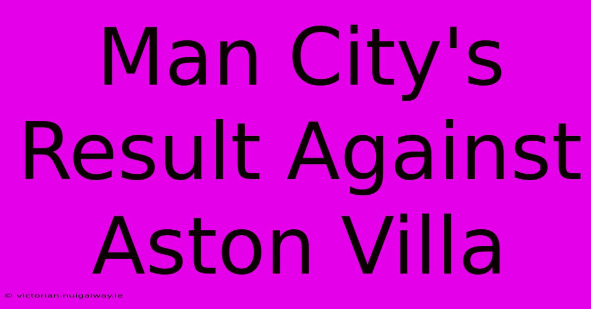 Man City's Result Against Aston Villa