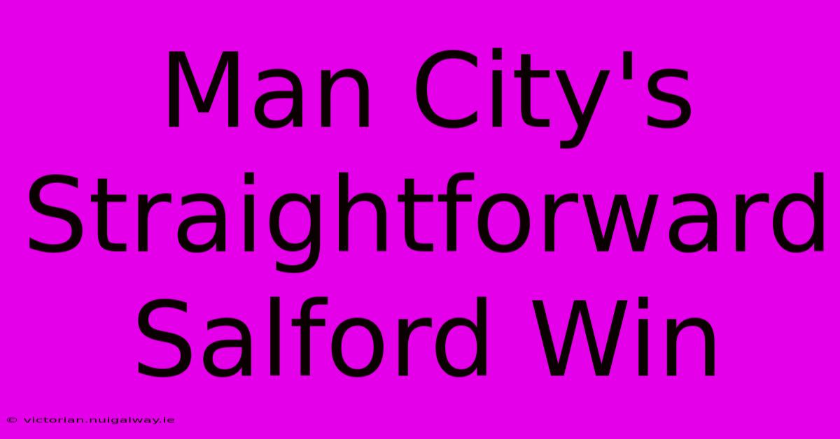 Man City's Straightforward Salford Win