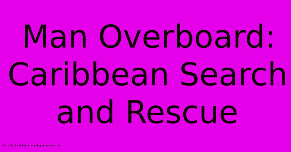 Man Overboard: Caribbean Search And Rescue