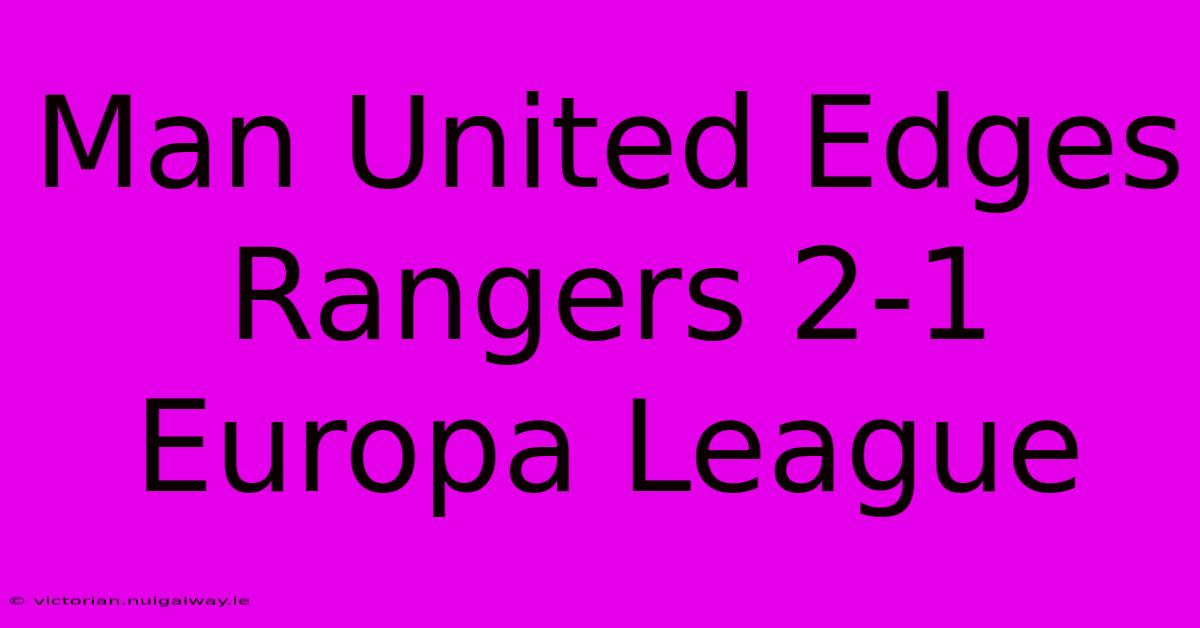 Man United Edges Rangers 2-1 Europa League