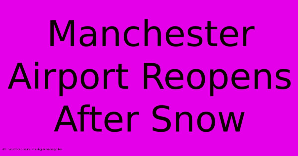 Manchester Airport Reopens After Snow