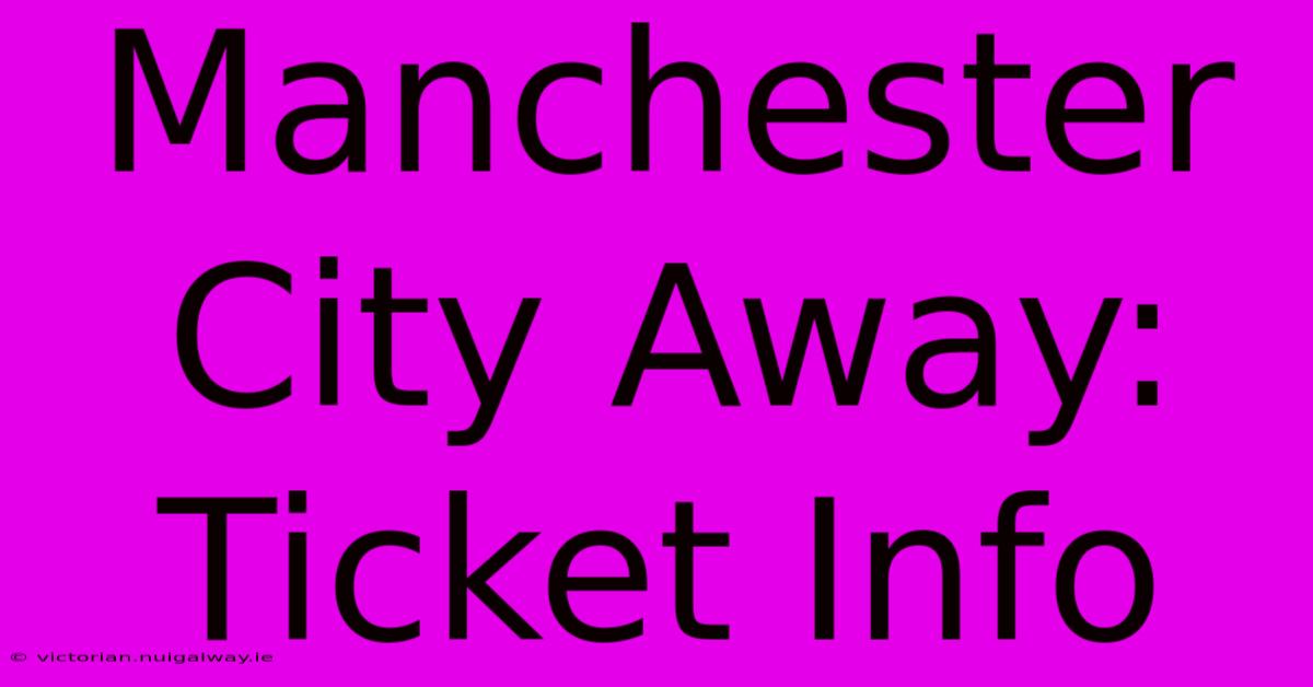 Manchester City Away: Ticket Info