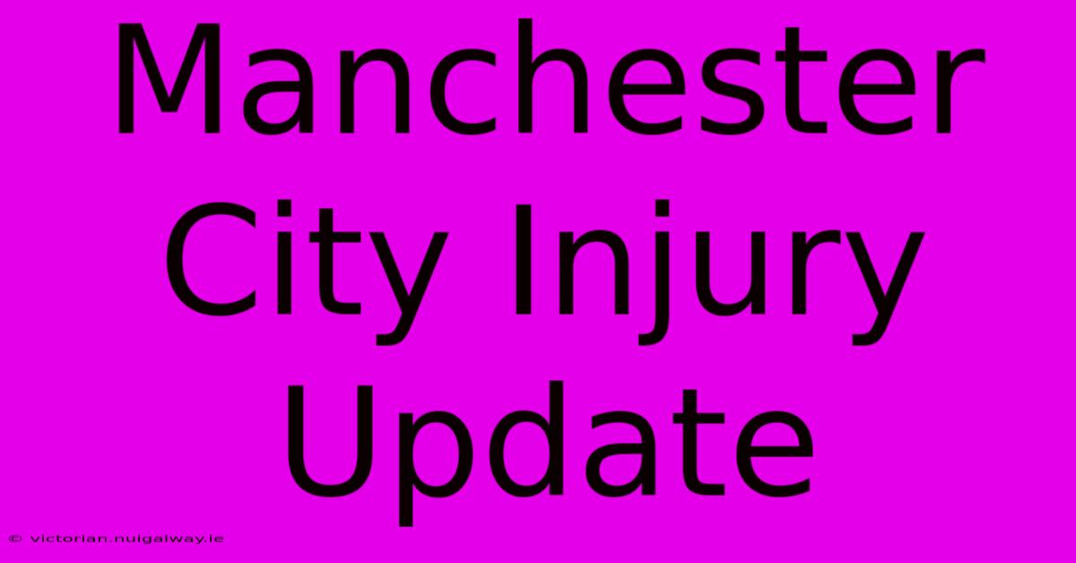 Manchester City Injury Update