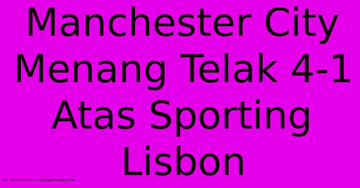 Manchester City Menang Telak 4-1 Atas Sporting Lisbon