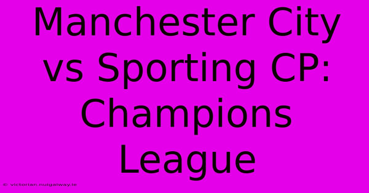 Manchester City Vs Sporting CP: Champions League