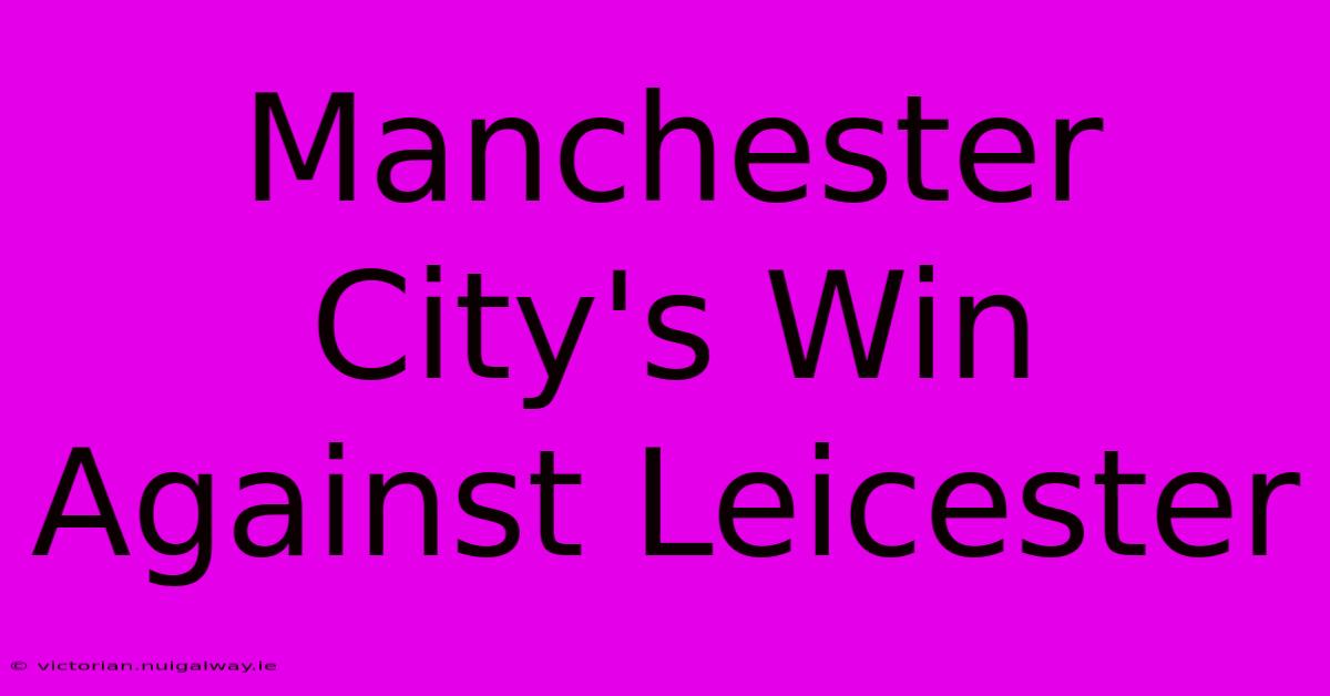 Manchester City's Win Against Leicester