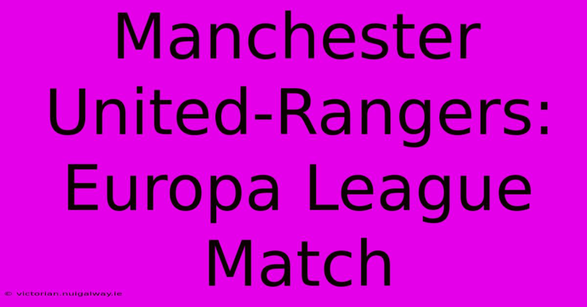 Manchester United-Rangers: Europa League Match