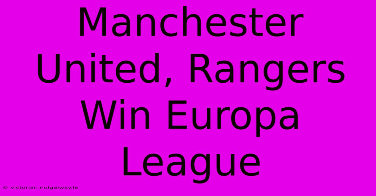 Manchester United, Rangers Win Europa League