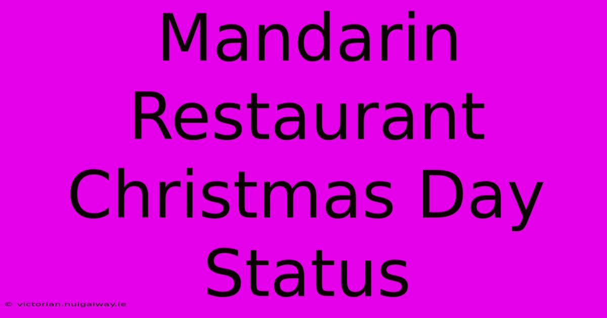 Mandarin Restaurant Christmas Day Status