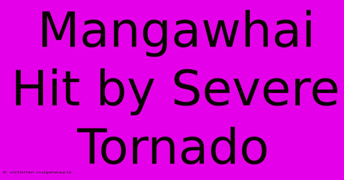 Mangawhai Hit By Severe Tornado