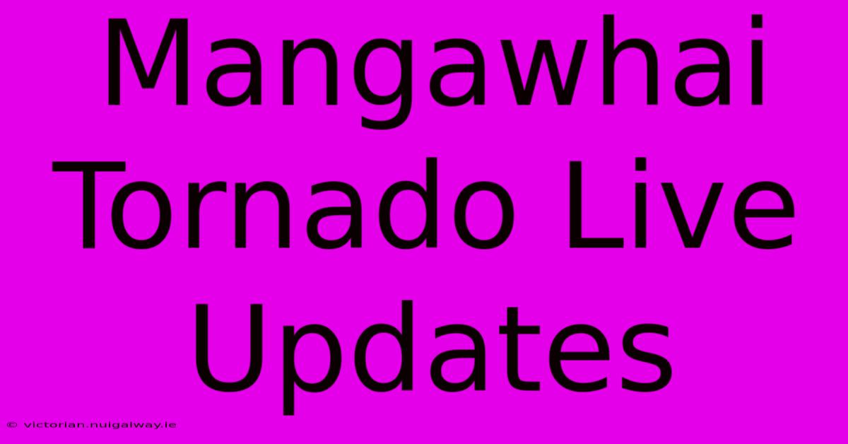 Mangawhai Tornado Live Updates