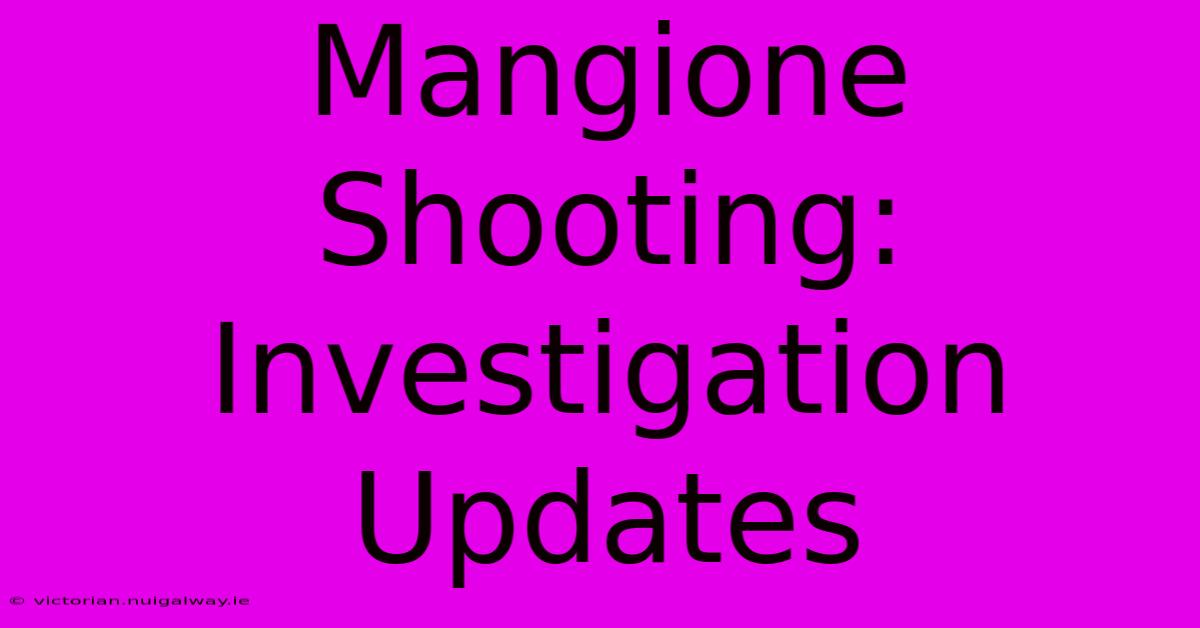 Mangione Shooting: Investigation Updates