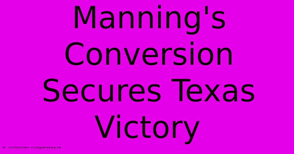 Manning's Conversion Secures Texas Victory