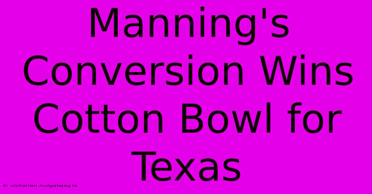 Manning's Conversion Wins Cotton Bowl For Texas