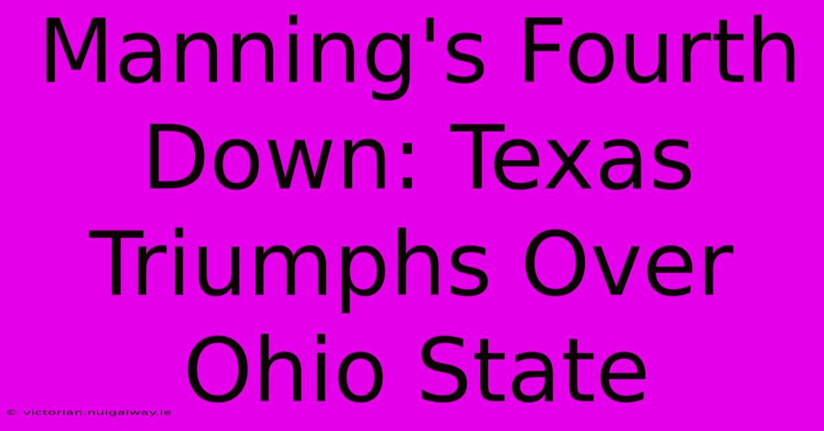 Manning's Fourth Down: Texas Triumphs Over Ohio State