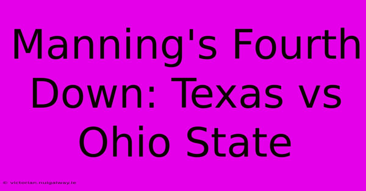 Manning's Fourth Down: Texas Vs Ohio State