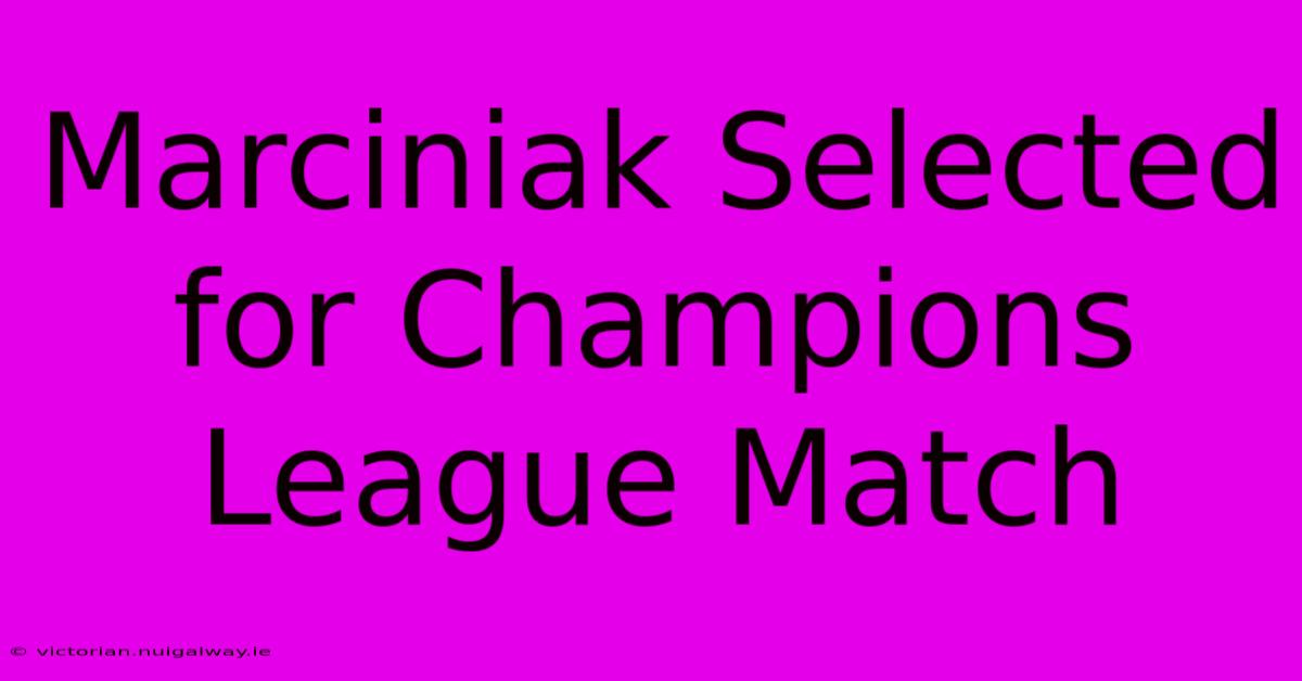 Marciniak Selected For Champions League Match