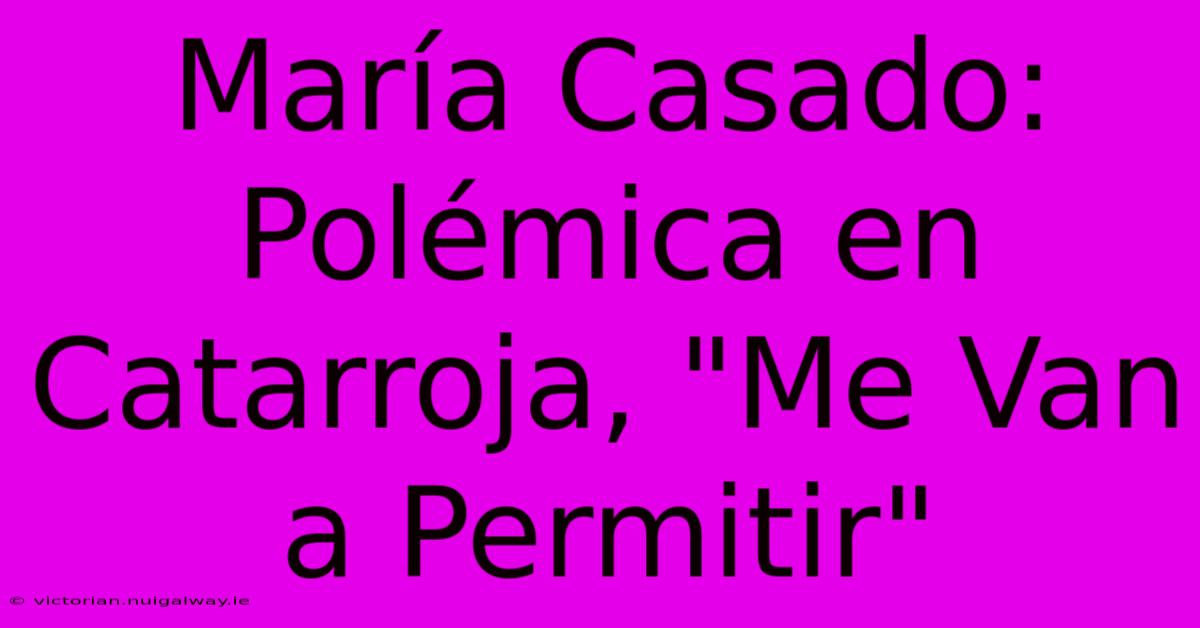 María Casado: Polémica En Catarroja, 