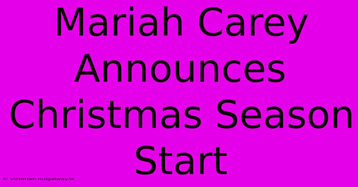 Mariah Carey Announces Christmas Season Start