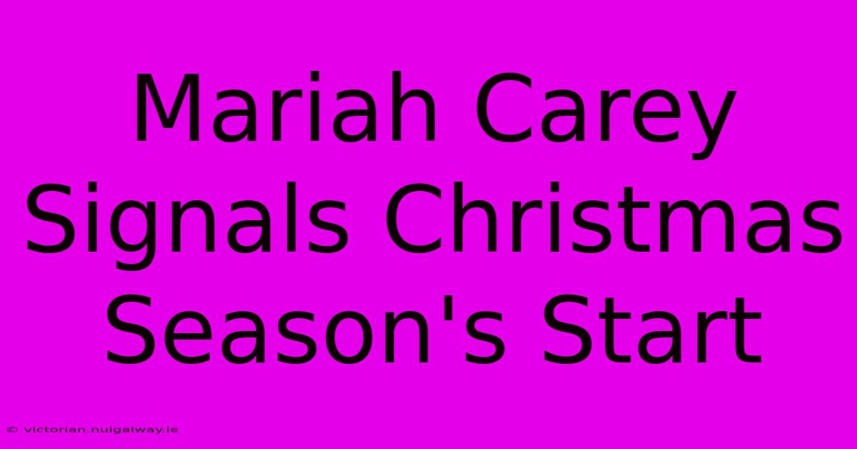 Mariah Carey Signals Christmas Season's Start 