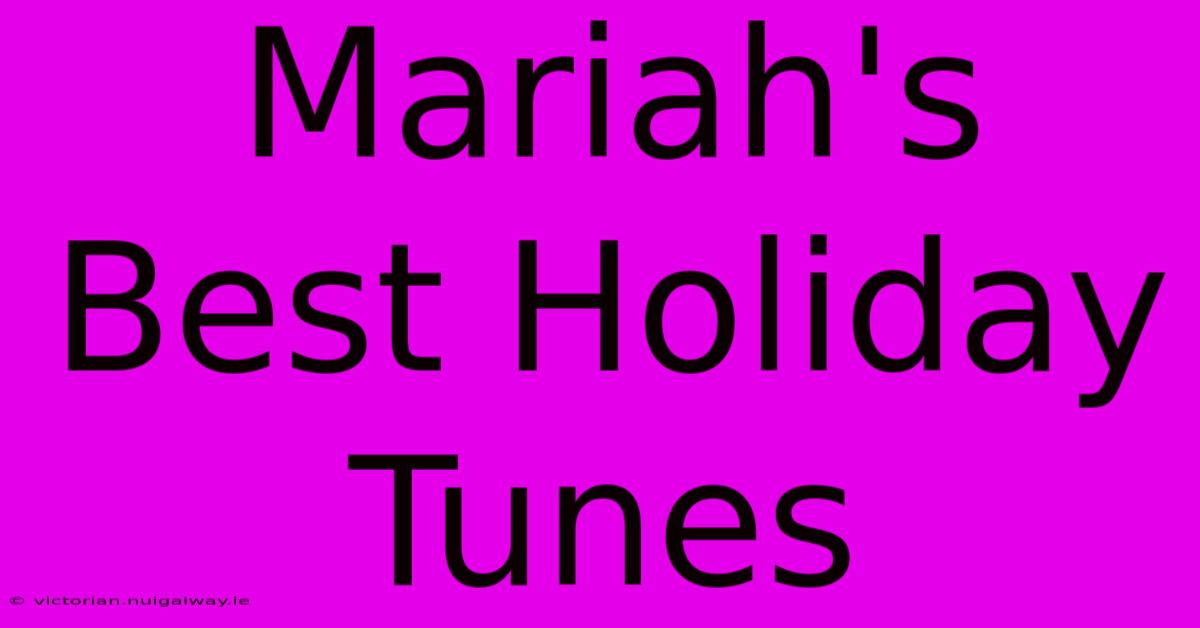 Mariah's Best Holiday Tunes