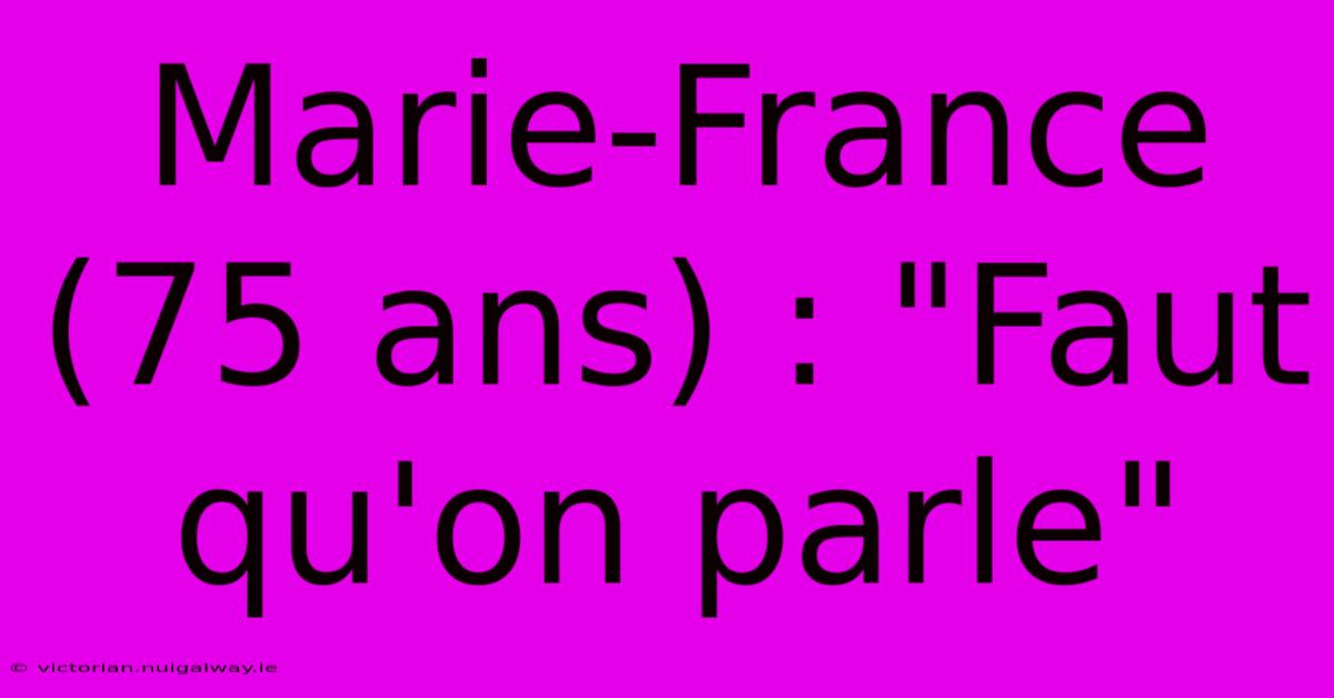 Marie-France (75 Ans) : 