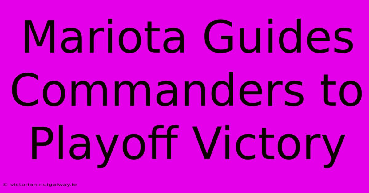 Mariota Guides Commanders To Playoff Victory