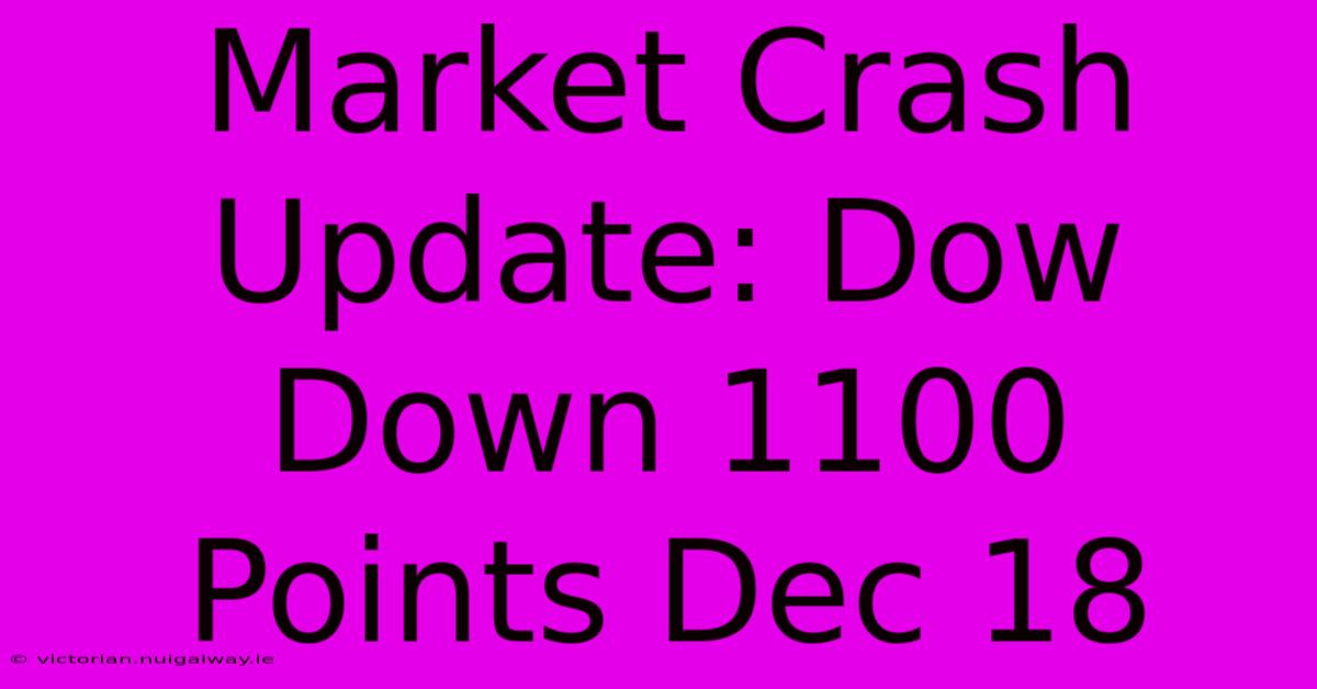 Market Crash Update: Dow Down 1100 Points Dec 18