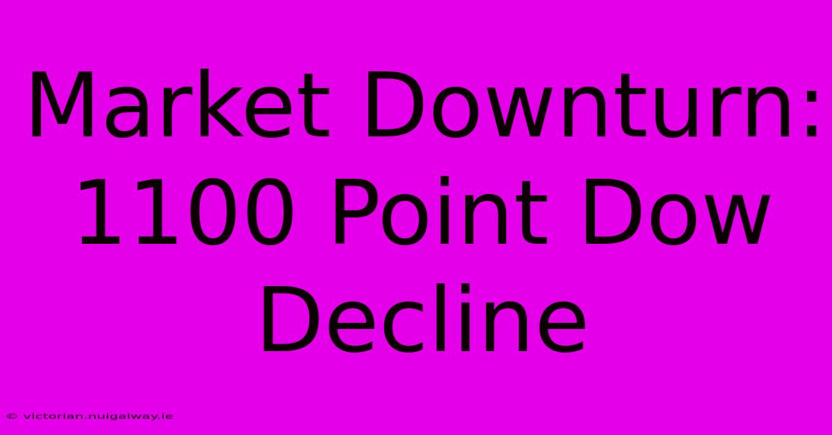 Market Downturn: 1100 Point Dow Decline