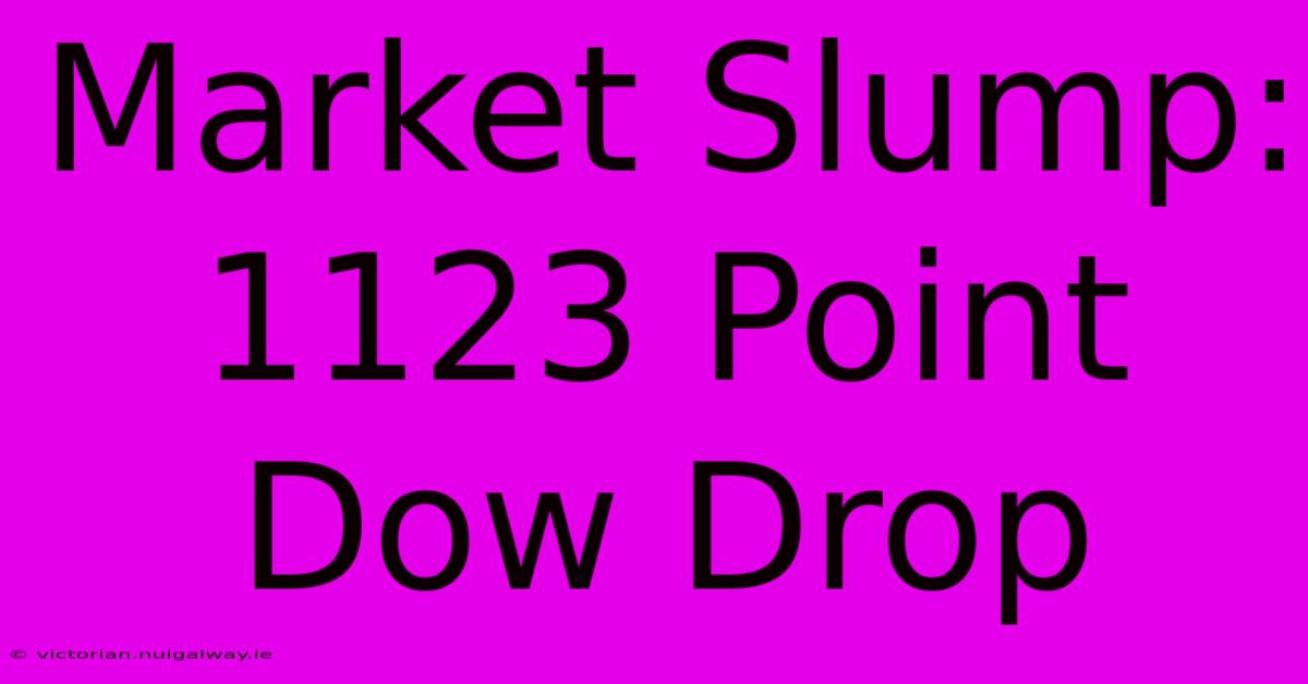 Market Slump: 1123 Point Dow Drop