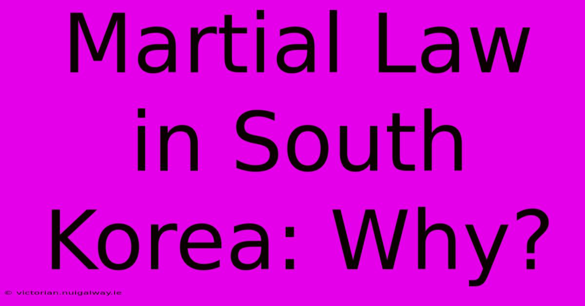 Martial Law In South Korea: Why?