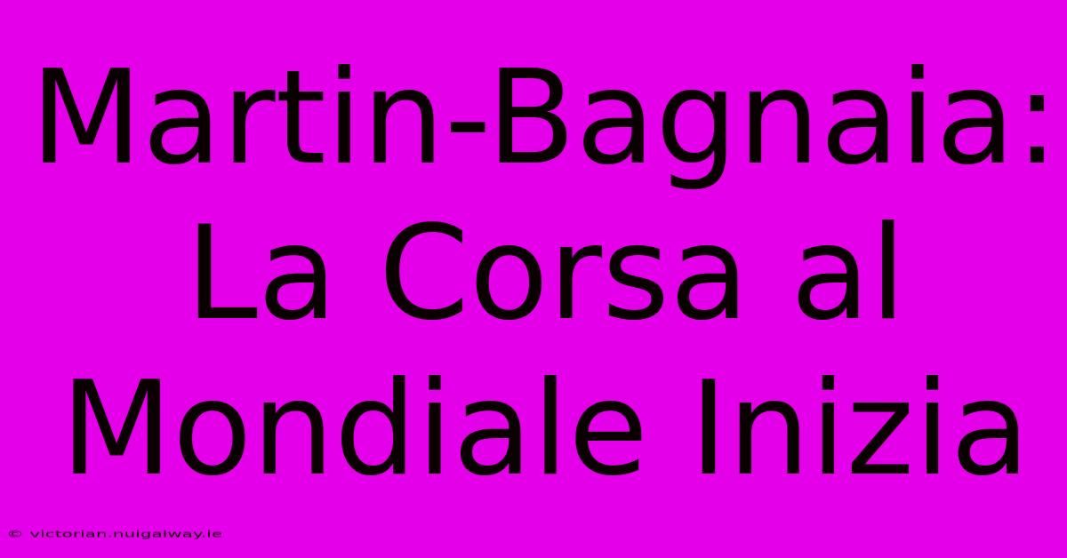 Martin-Bagnaia: La Corsa Al Mondiale Inizia