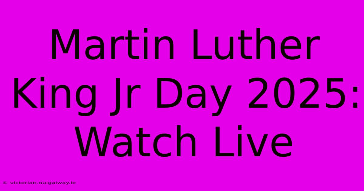 Martin Luther King Jr Day 2025: Watch Live