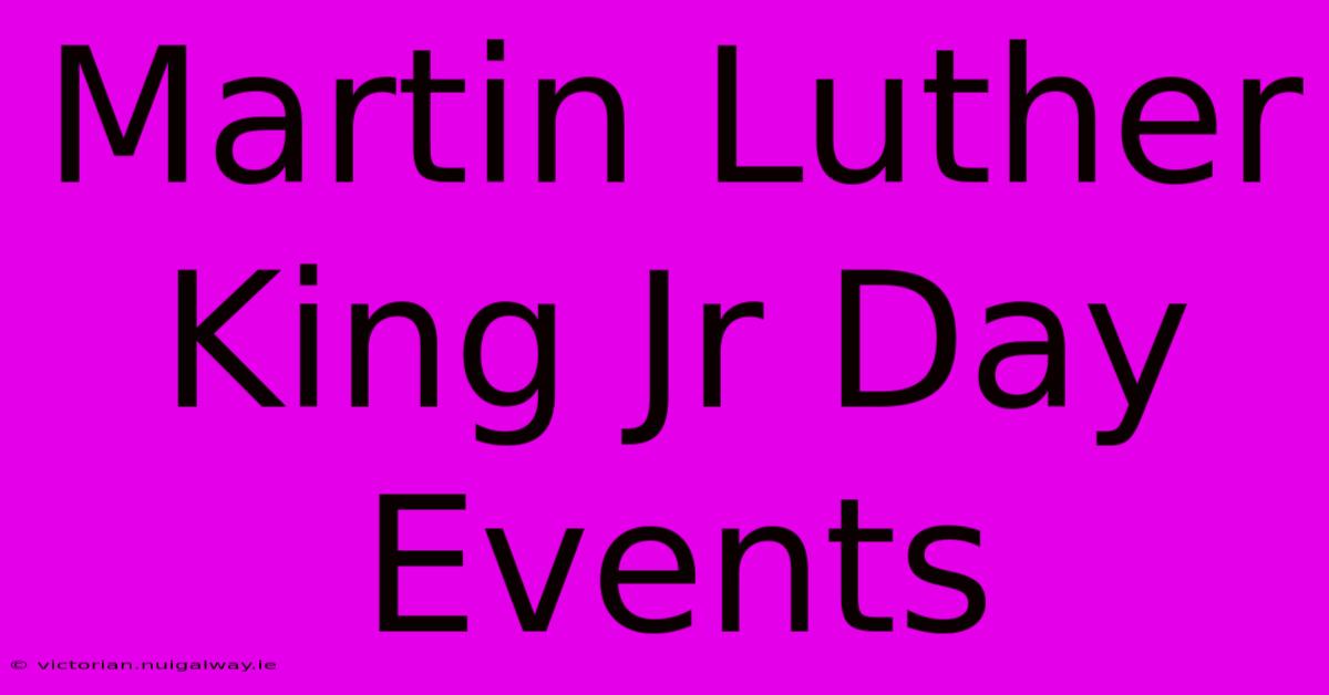 Martin Luther King Jr Day Events