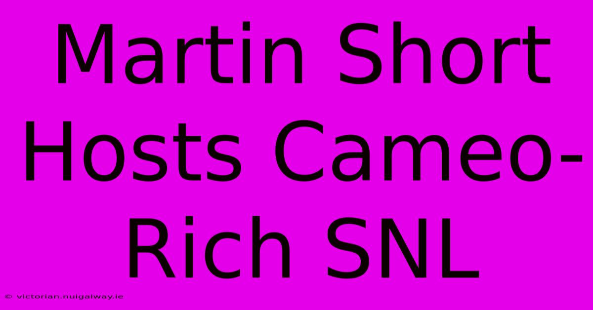 Martin Short Hosts Cameo-Rich SNL