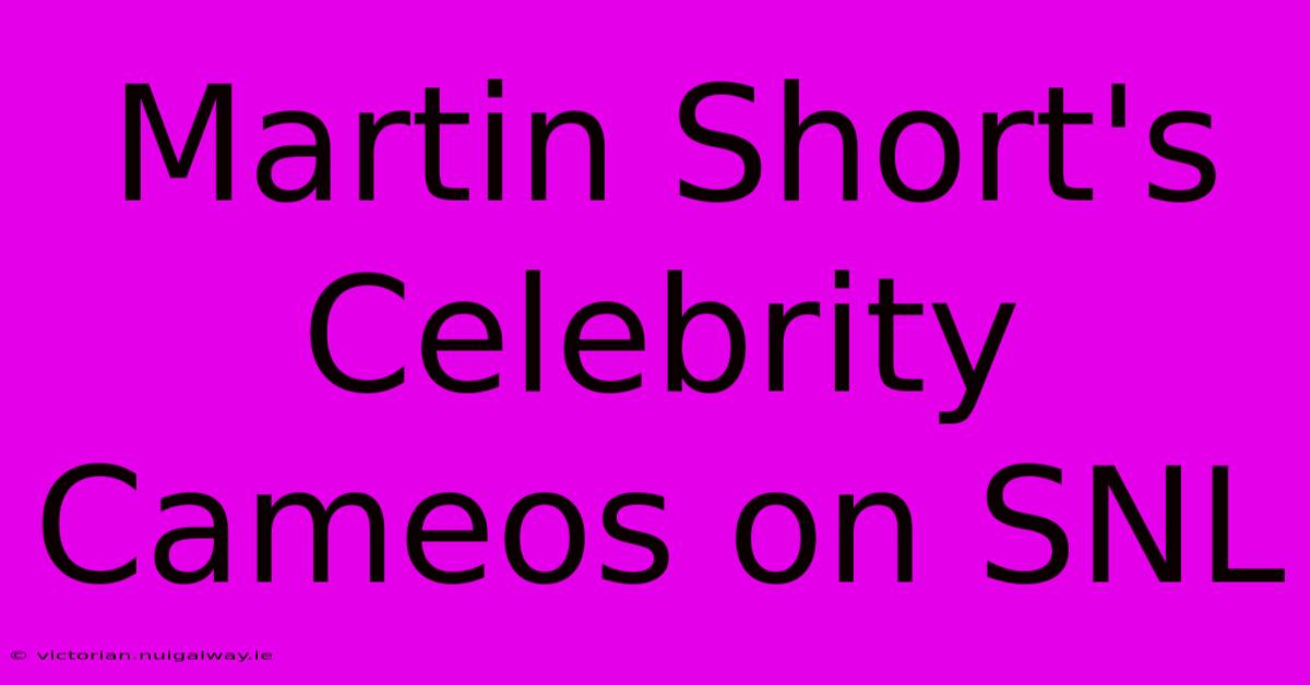 Martin Short's Celebrity Cameos On SNL