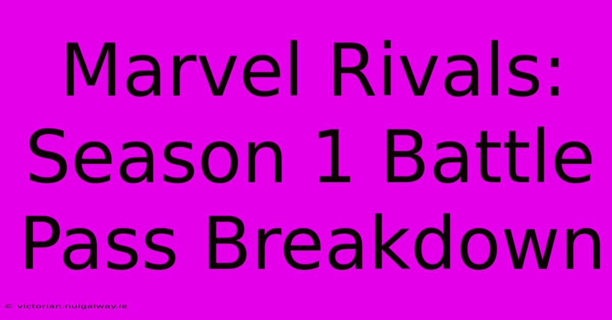 Marvel Rivals: Season 1 Battle Pass Breakdown