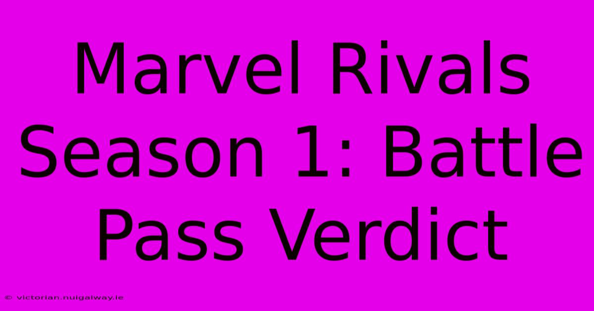 Marvel Rivals Season 1: Battle Pass Verdict