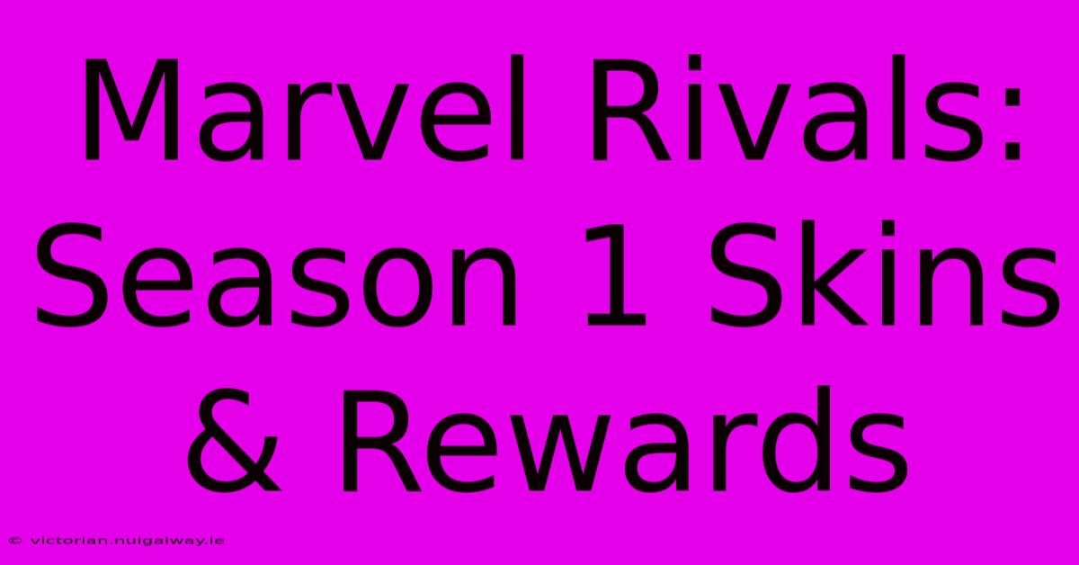 Marvel Rivals: Season 1 Skins & Rewards